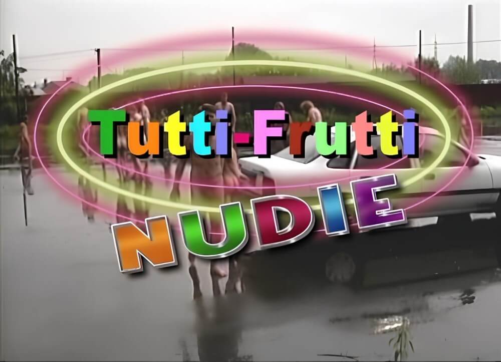 Tutti Frutti Nudie - Wearing less clothing is fashionable