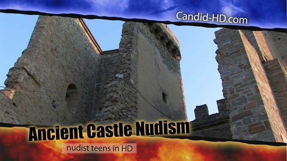 Candid HD - Ancient Castle Nudism - Love for oneself and nature as the foundation of naturism